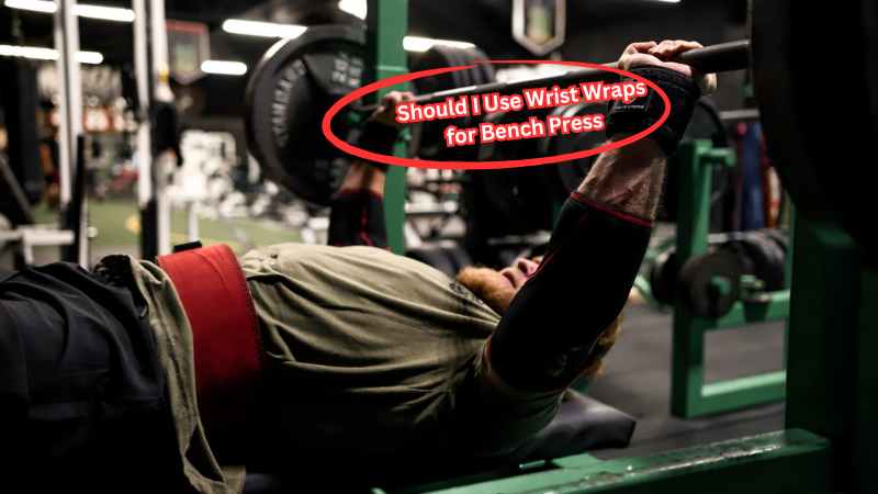 Should I Use Wrist Wraps for Bench Press