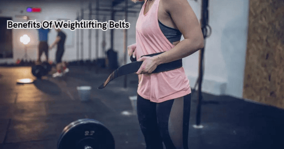 Benefits Of Weightlifting Belts