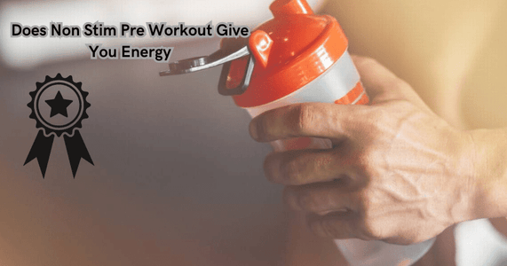 Does Non Stim Pre Workout Give You Energy