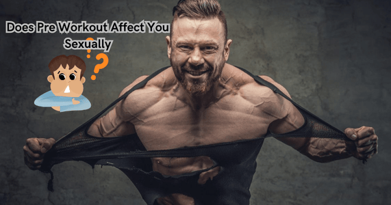 Does Pre Workout Affect You Sexually