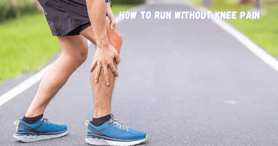 How To Run Without Knee Pain