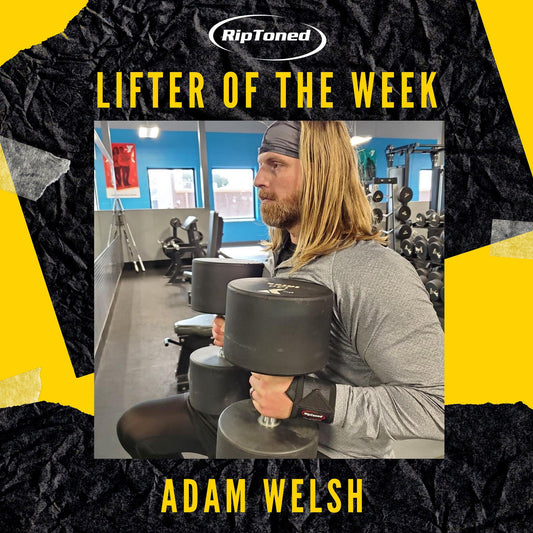 Lifter of the Week - Adam Welsh - Rip Toned