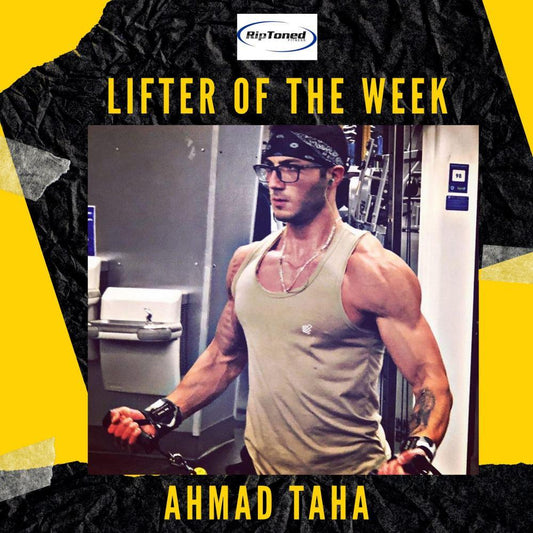 Lifter of the Week - Ahmad Taha - Rip Toned