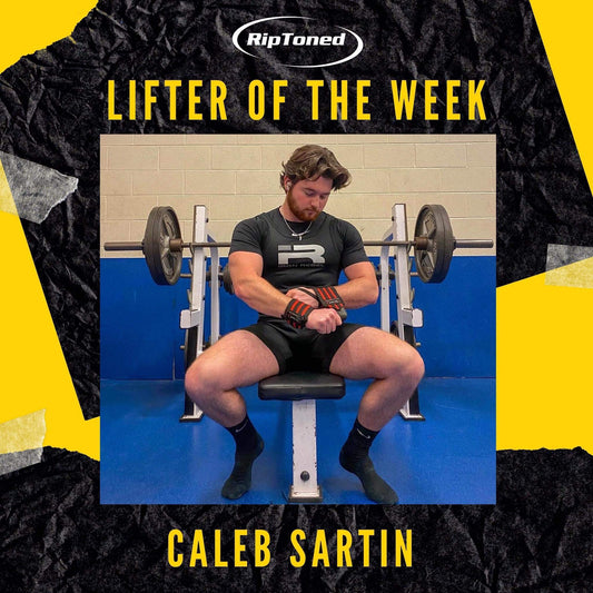 Lifter of the Week - Caleb Sartin - Rip Toned