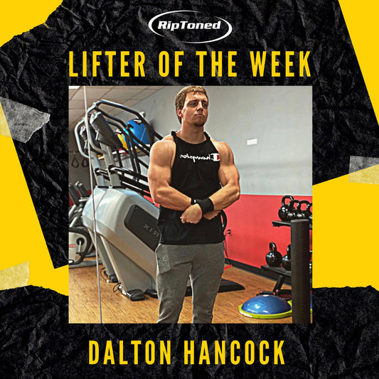 Lifter of the Week - Dalton Hancock - Rip Toned