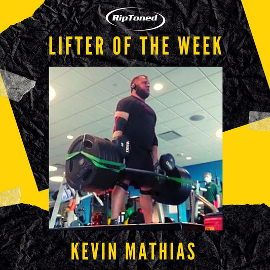 Lifter of the Week - Kevin Mathias - Rip Toned