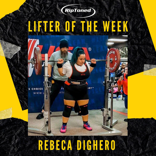 Lifter of the Week - Rebeca Dighero - Rip Toned