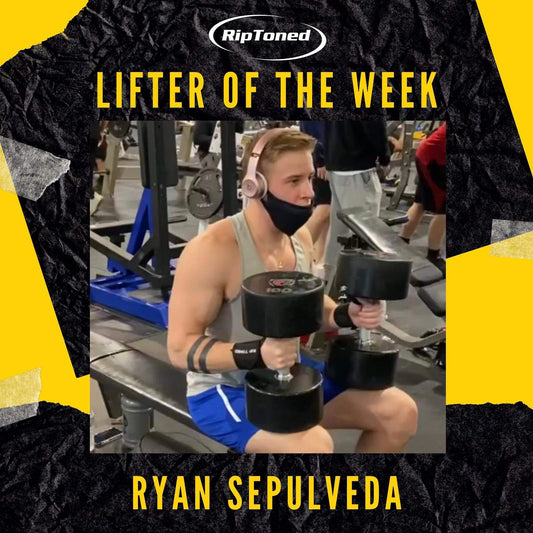 Lifter of the Week - Ryan Sepulveda - Rip Toned