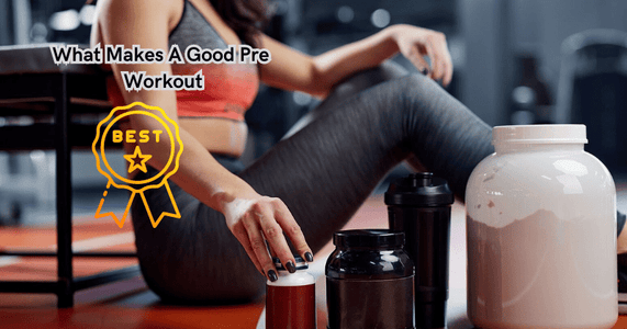 What Makes A Good Pre Workout