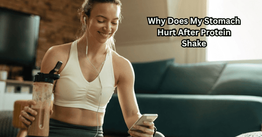 Why Does My Stomach Hurt After Protein Shake? Understanding Your Digestive Discomfort - Rip Toned