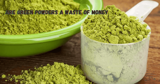 Are Green Powders A Waste Of Money - Rip Toned