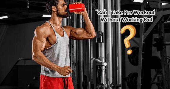 Can I Take Pre Workout Without Working Out