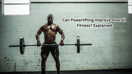 Can Powerlifting Improve Overall Fitness? Explained - Rip Toned