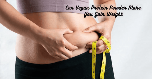 Can vegan protein powder make you gain weight? - Rip Toned