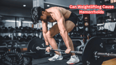 Can Weightlifting Cause Hemorrhoids - Rip Toned