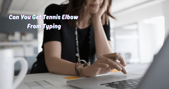 Can You Get Tennis Elbow From Typing