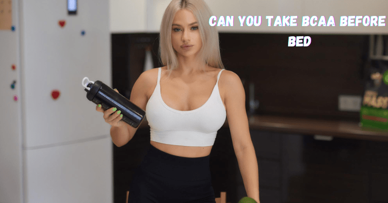 Can You Take BCAA Before Bed - Rip Toned