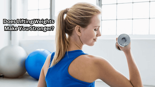 Does Lifting Weights Make You Stronger?