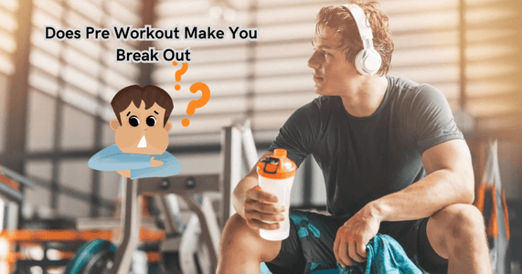 Does Pre Workout Make You Break Out