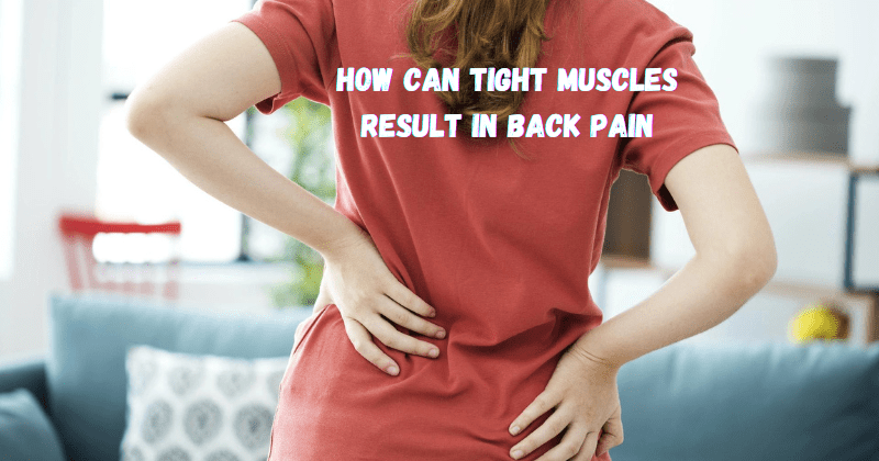 How Can Tight Muscles Result In Back Pain - Rip Toned
