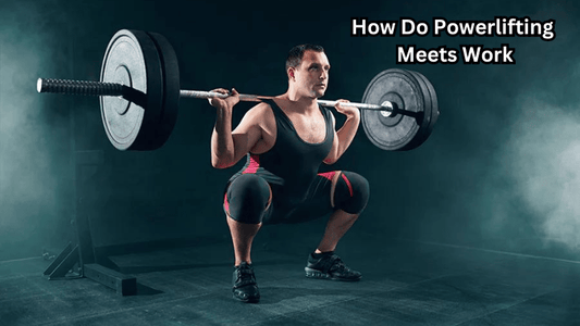 How Do Powerlifting Meets Work