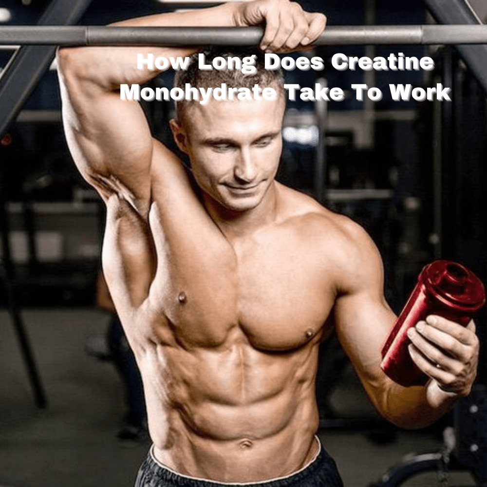 How Long Does Creatine Monohydrate Take To Work - Rip Toned