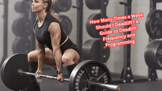 How Many Times a Week Should I Deadlift? A Guide to Deadlift Frequency and Programming