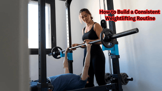 How to Build a Consistent Weightlifting Routine