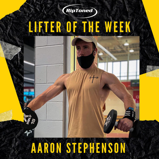 Lifter of the Week - Aaron Stephenson - Rip Toned
