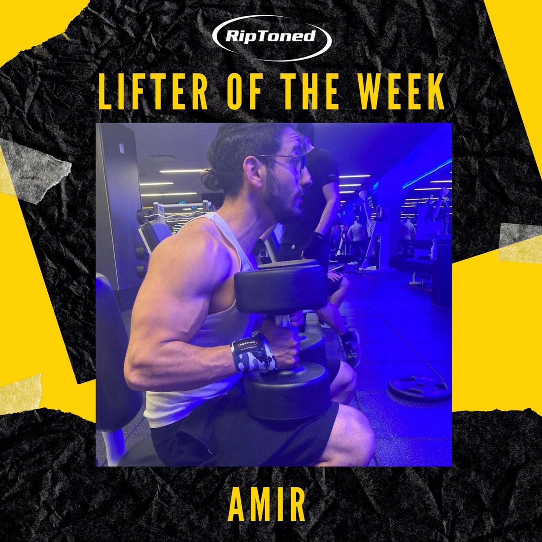 Lifter of the Week - Amir - Rip Toned