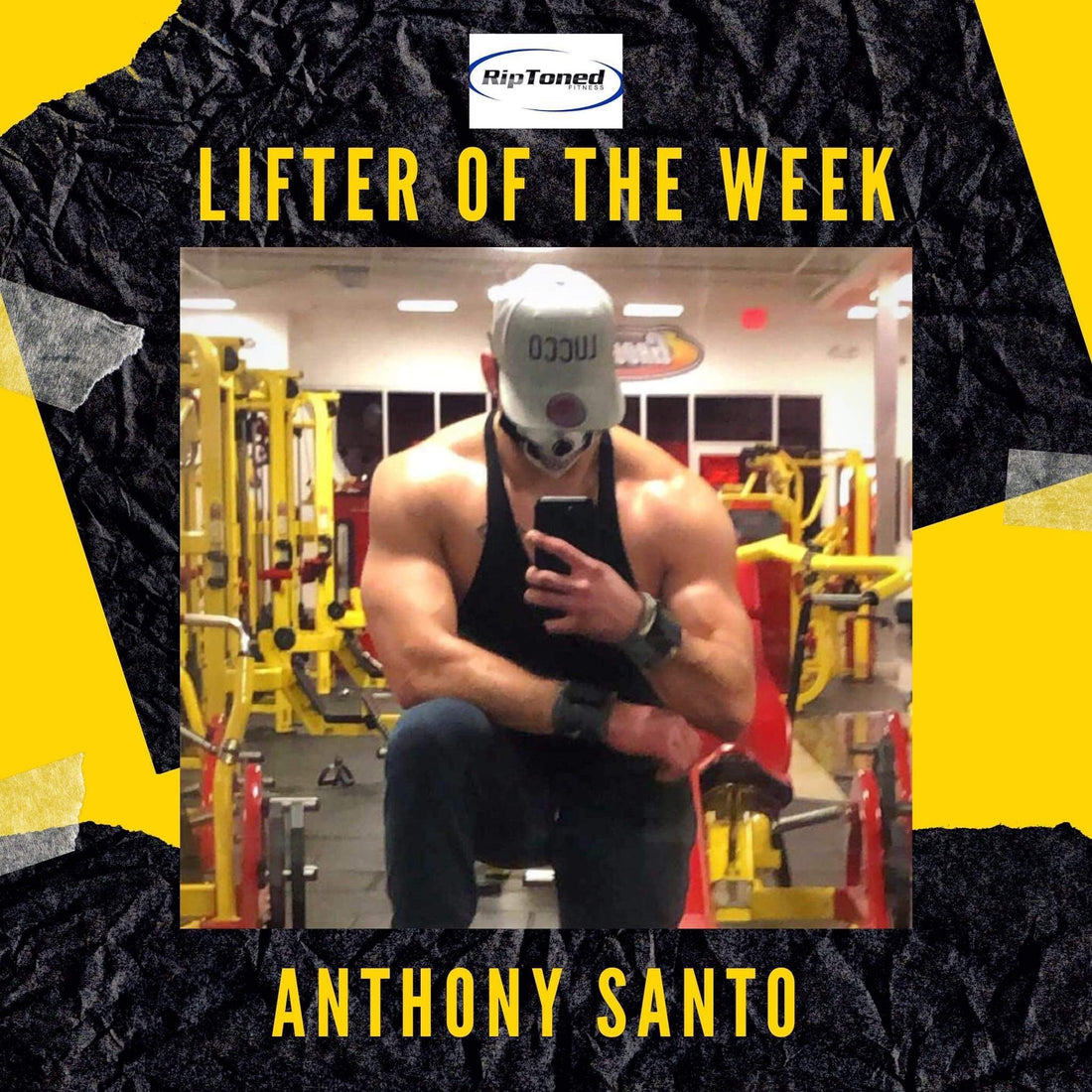 Lifter of the Week - Anthony Santo - Rip Toned