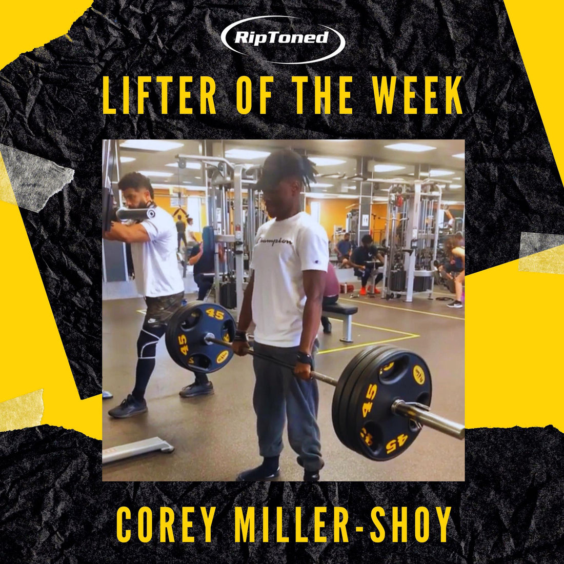 Lifter of the Week- Corey Miller- Shoy - Rip Toned