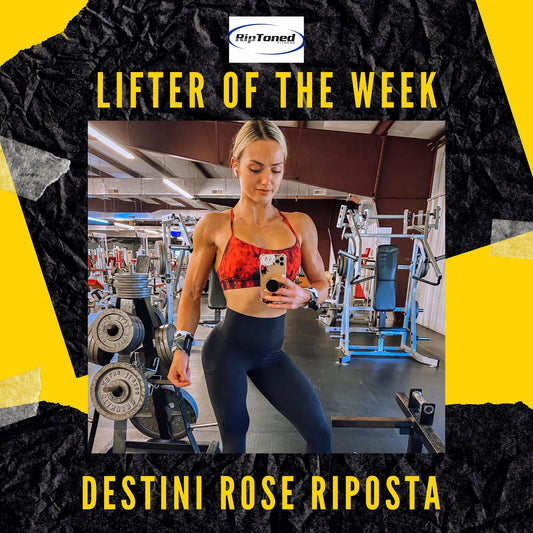Lifter of the Week - Destini Rose Riposta - Rip Toned