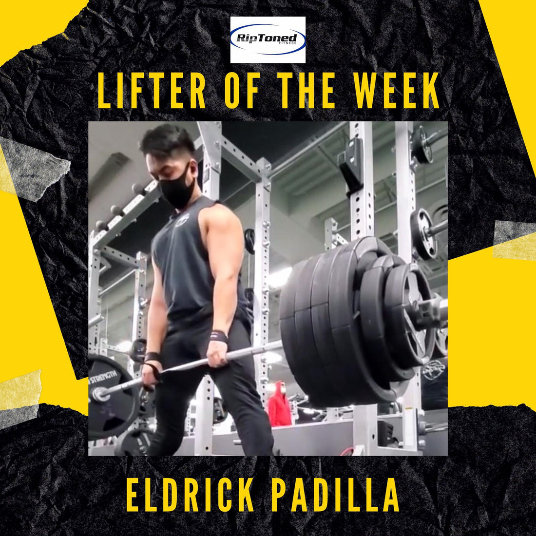 Lifter of the Week - Eldrick Padilla - Rip Toned