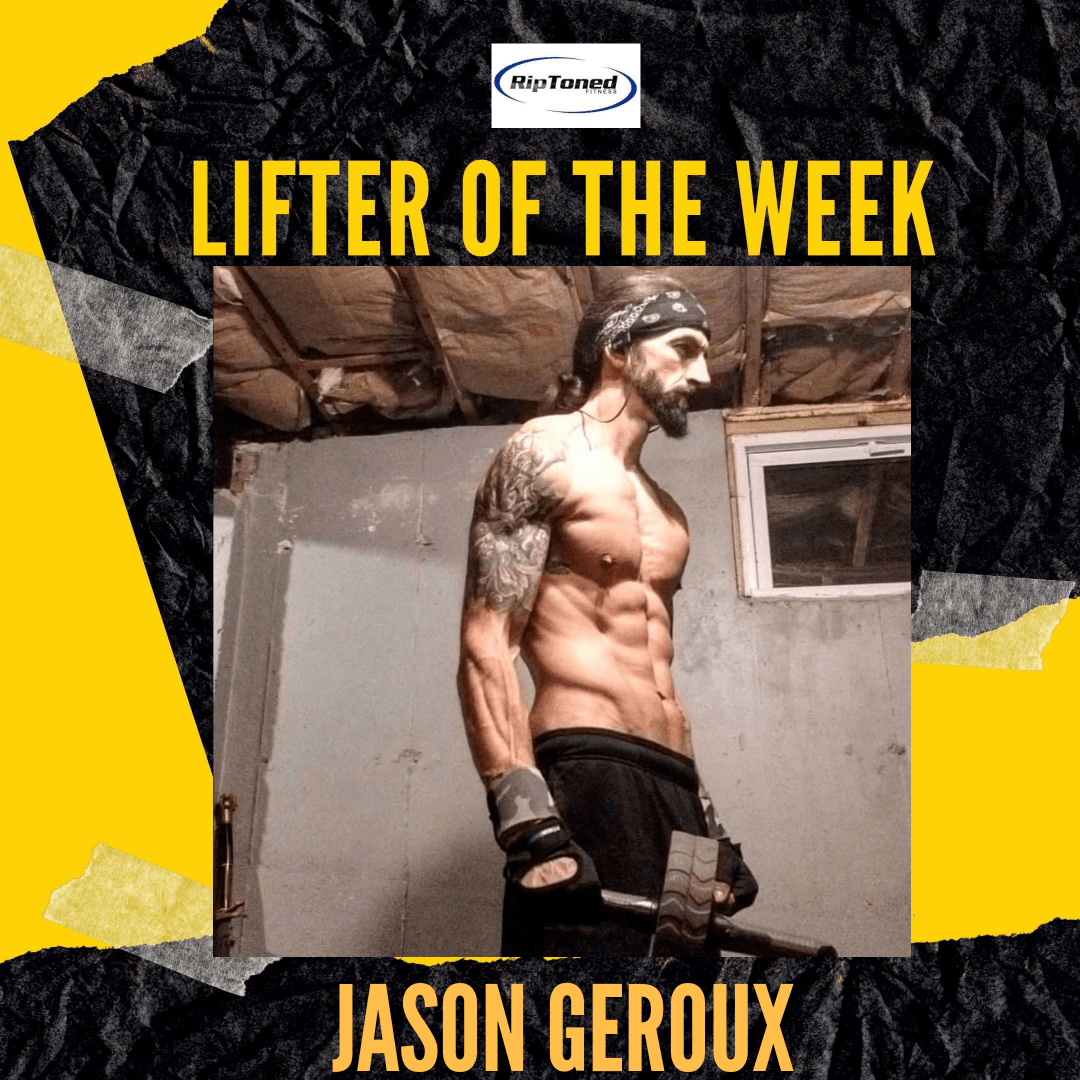 Lifter of the Week - Jason Geroux - Rip Toned