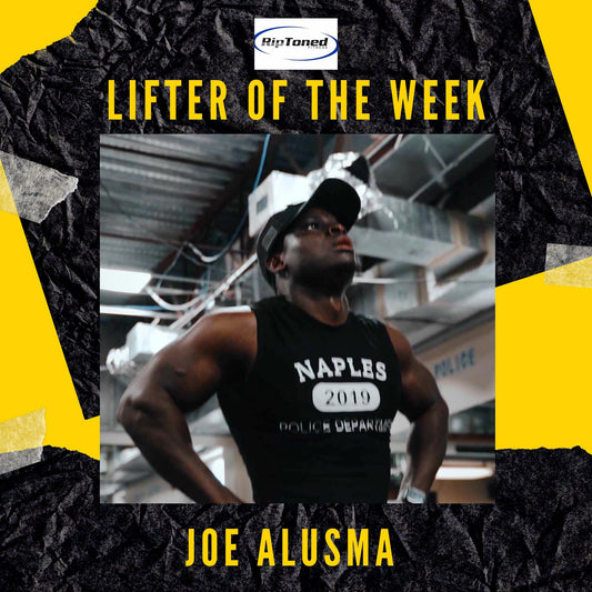 Lifter of the Week - Joe Alusma - Rip Toned