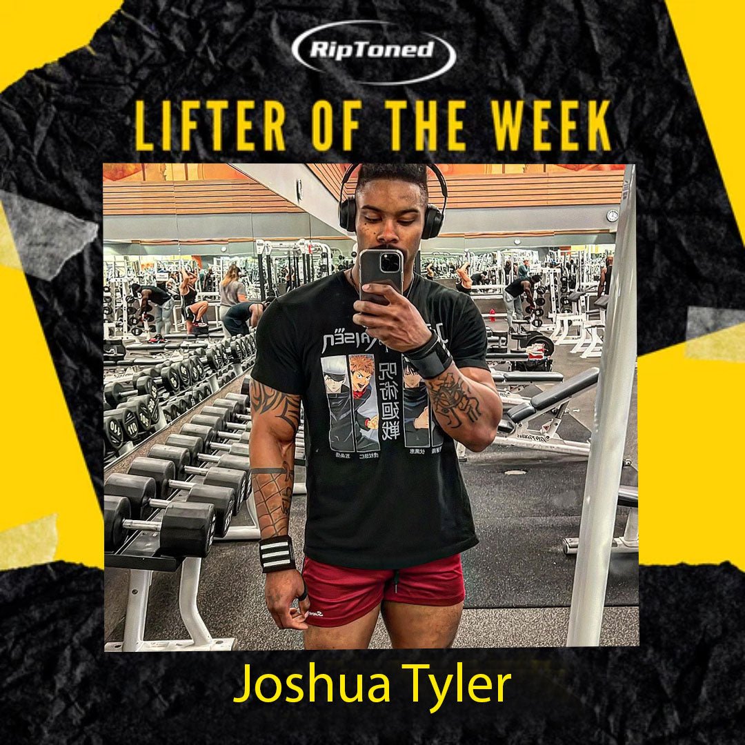 Lifter of the Week - Joshua Tyler - Rip Toned