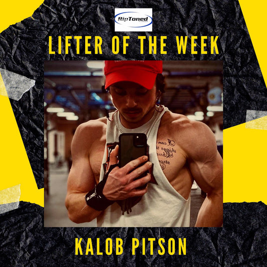 Lifter of the Week - Kalob Pitson - Rip Toned