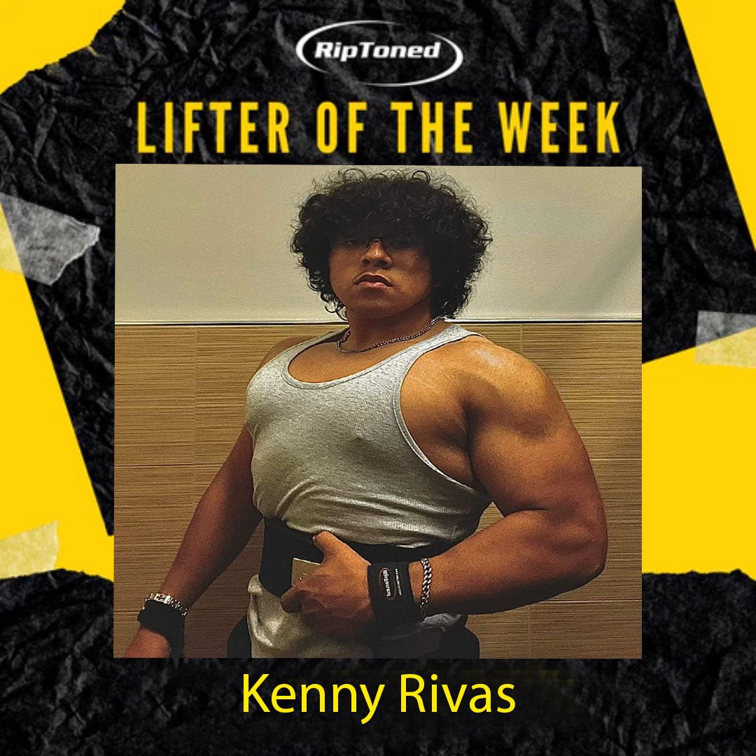 Lifter of the Week - Kenny Rivas - Rip Toned