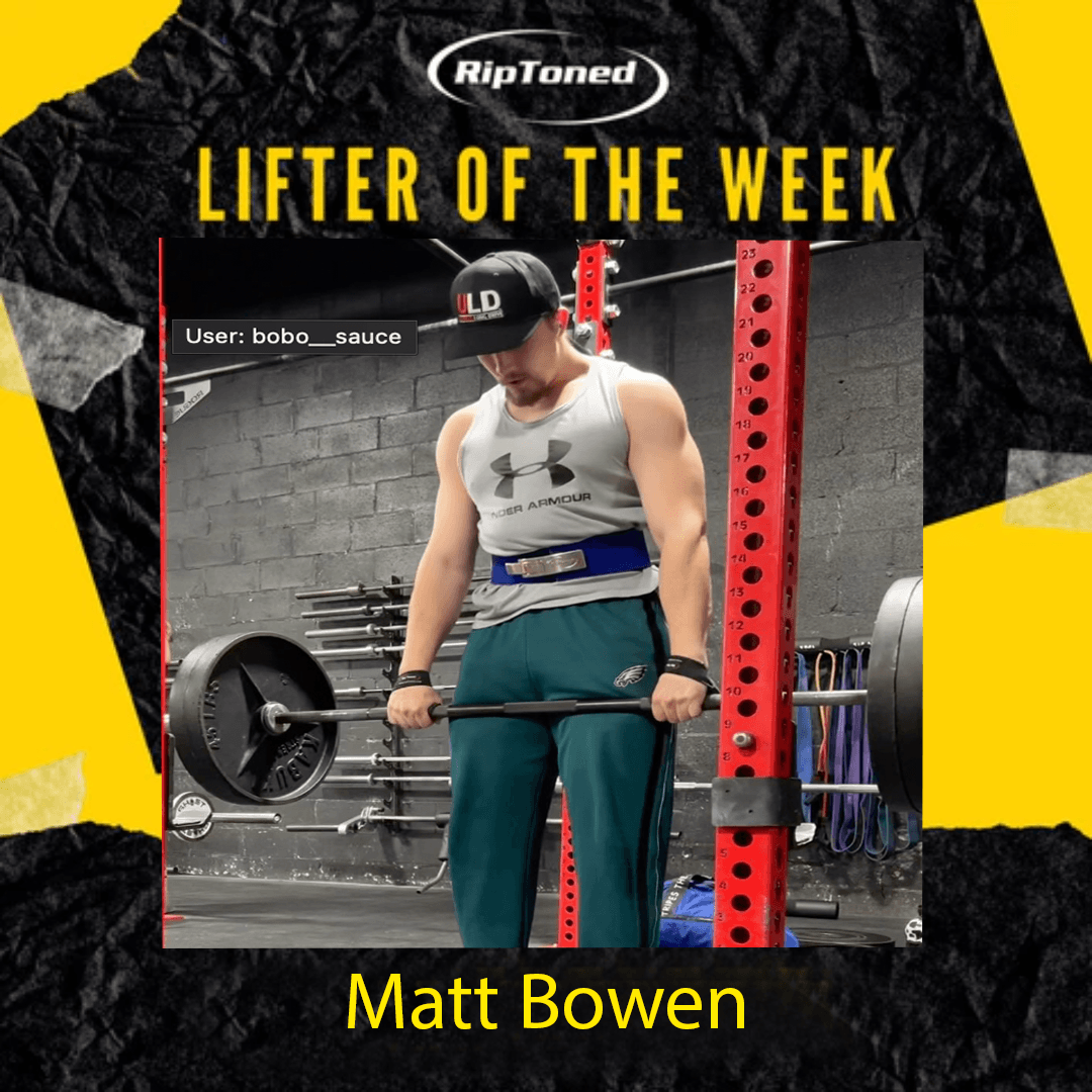 Lifter of the Week - Matt Bowen – Rip Toned