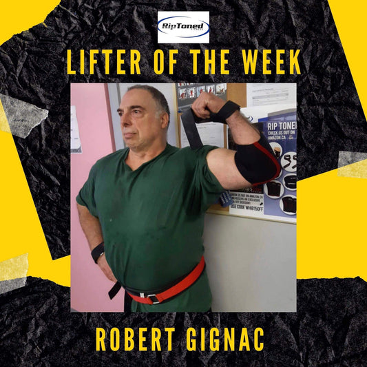 Lifter of the Week - Robert Gignac - Rip Toned