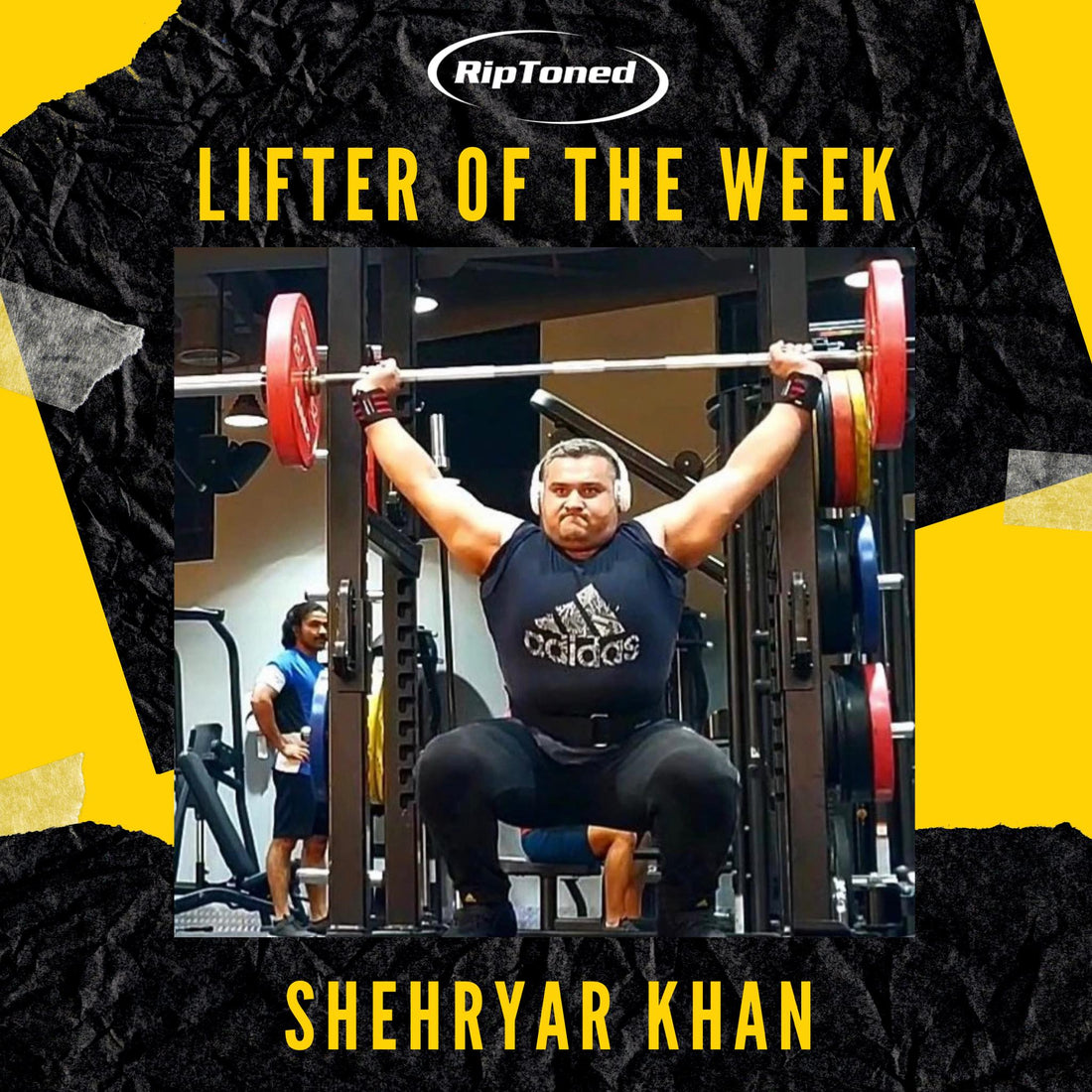 Lifter of the Week - Shehryar Khan - Rip Toned