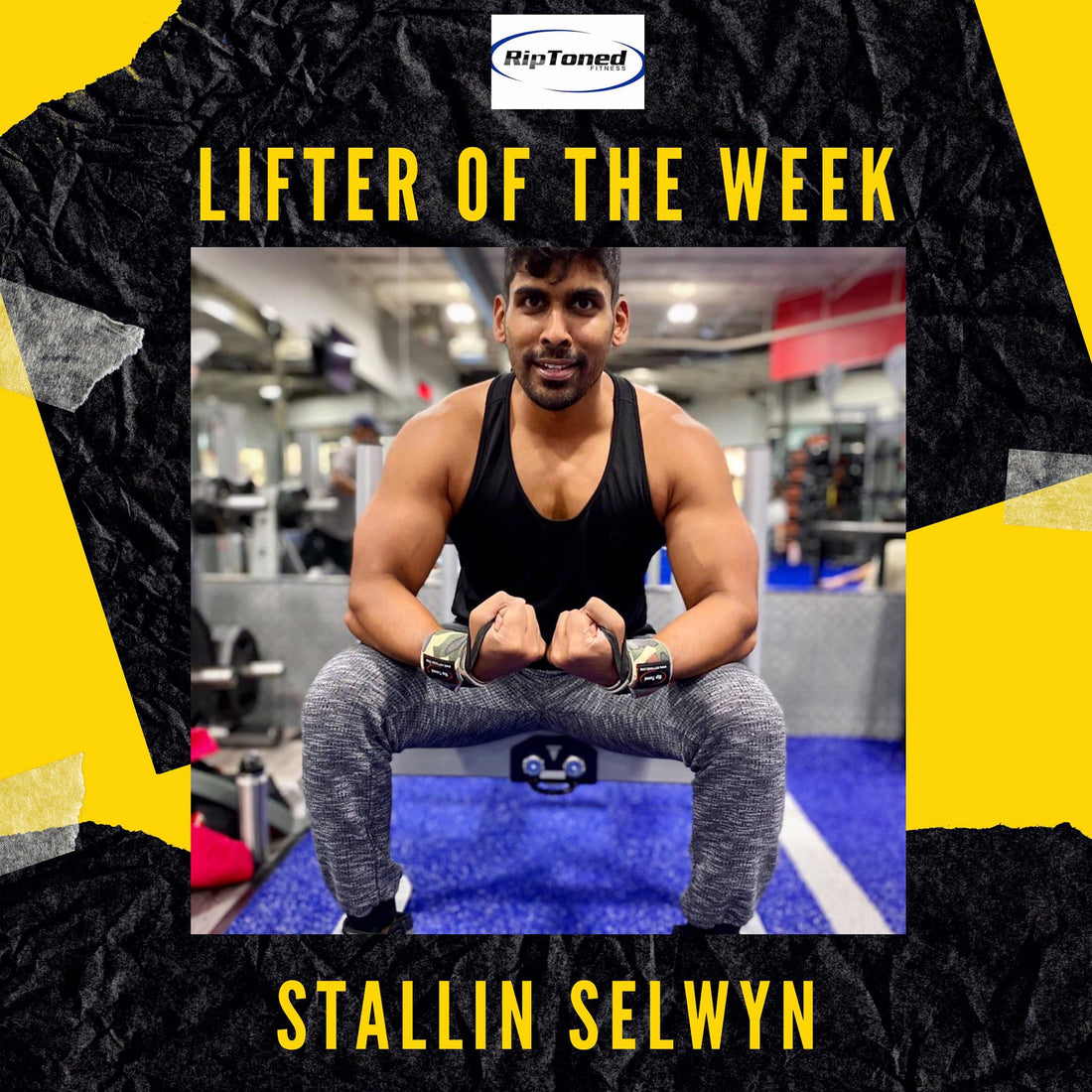 Lifter of the Week -  Stallin Selwyn - Rip Toned
