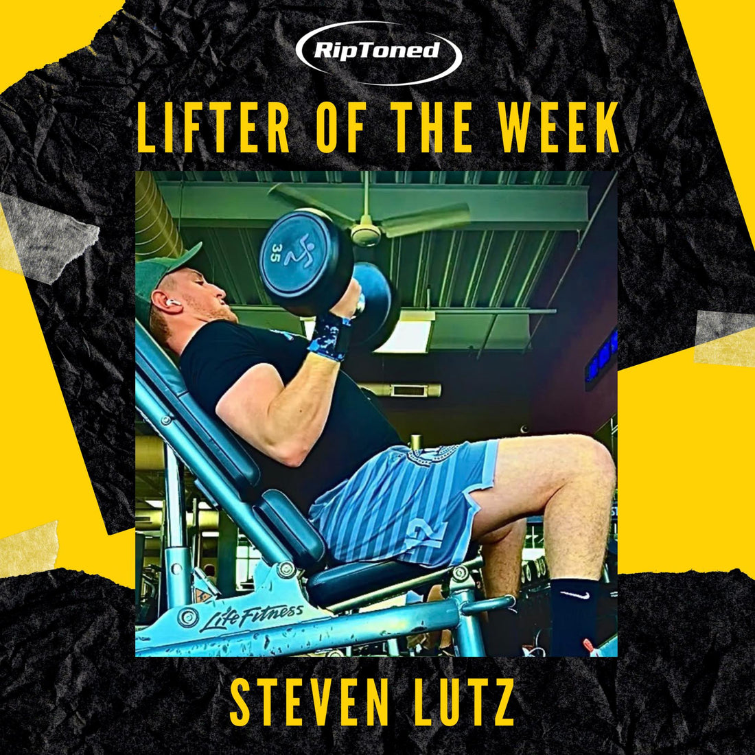 Lifter of the Week - Steven Lutz - Rip Toned