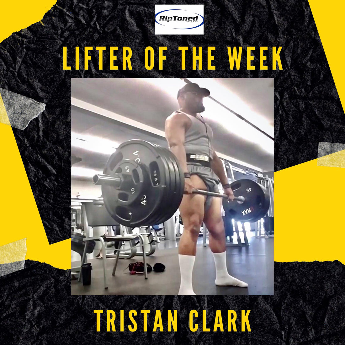 Lifter of the Week -  Tristan Clark - Rip Toned