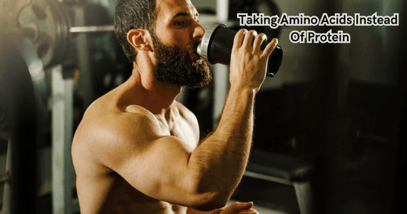 Taking Amino Acids Instead Of Protein
