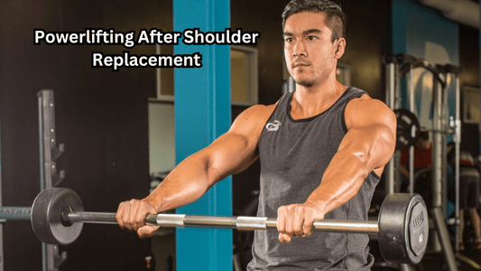 The Best Guide to Powerlifting After Shoulder Replacement - Rip Toned