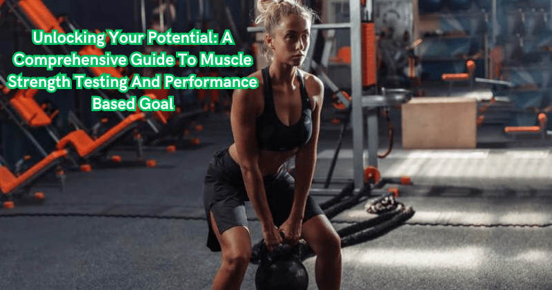 Unlocking Your Potential: A Comprehensive Guide To Muscle Strength ...