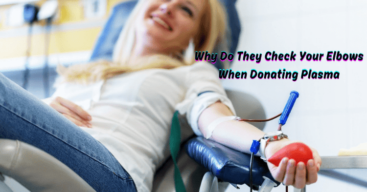 why-do-they-check-your-elbows-when-donating-plasma-rip-toned