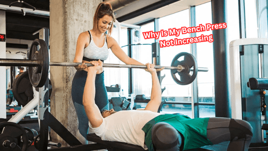 Why Is My Bench Press Not Increasing